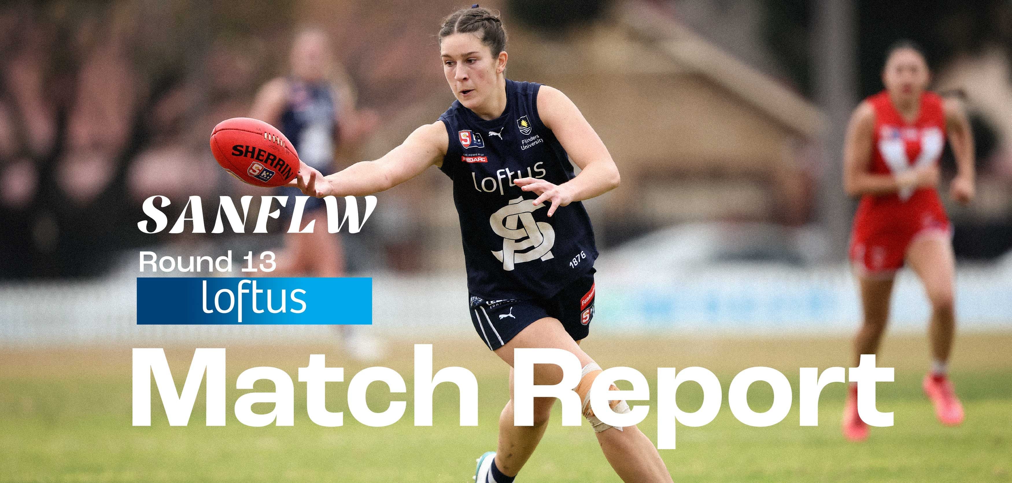 Loftus Match Report: SANFLW Round 13 v North Adelaide Loftus Match Report: SANFLW Round 13 v North Adelaide
